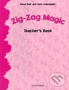 Zig-zag Magic (Teacher´s Book) - Jane Cadwallader, Alison Blair