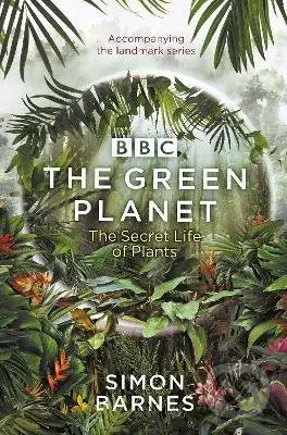 The Green Planet (The Secret Life Of Plants) - Simon Barnes - kniha z kategorie Odborné a naučné