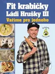 Fit krabičky Ládi Hrušky III (Vaříme pro jednoho) - Láďa Hruška - kniha z kategorie Kuchařky