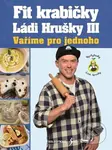 Fit krabičky Ládi Hrušky III (Vaříme pro jednoho) - Láďa Hruška