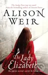The Lady Elizabeth - Alison Weir - kniha z kategorie Beletrie