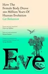 Eve (How The Female Body Drove 200 Million Years of Human Evolution) - kniha z kategorie Humanitní a společenské vědy