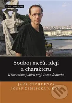Souboj mečů, idejí a charakterů (K životnímu jubileu prof. Ivana Šedivého) - kniha z kategorie Historie