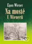 Na mostě u Wienerů - Egon Wiener - kniha z kategorie Společenská beletrie