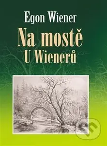 Na mostě u Wienerů - Egon Wiener - kniha z kategorie Společenská beletrie
