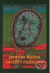 Vraždy v tiebreaku - Jaroslav Malina - kniha z kategorie Detektivky