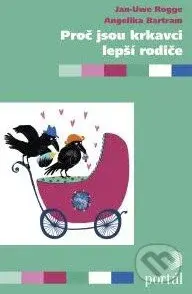 Proč jsou krkavci lepší rodiče - Jan-Uwe Rogge, Angelika Bartram - kniha z kategorie Vztahy a rodina