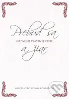 Prebuď sa a žiar na svojej vlastnej ceste - Marcela Václavková Konrádová - kniha z kategorie Pozitivní myšlení