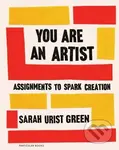 You Are an Artist - Sarah Urist Green - kniha z kategorie Umění, design a architektura