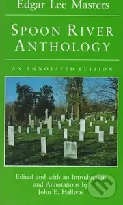 Spoon River Anthology (An annotated edition) - Edgar Lee Masters,Spoon River Anthology (An annotated edition) - Edgar Lee Masters - kniha z kategorie 