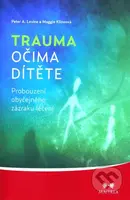 Trauma očima dítěte (Probouzení obyčejného zázraku léčení) - kniha z kategorie Vztahy a rodina