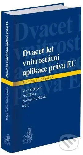 Dvacet let vnitrostátní aplikace práva EU - Michal Bobek - kniha z kategorie Správní právo