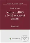 Nařízení eIDAS a české adaptační zákony (Komentář) - Tomáš Lechner