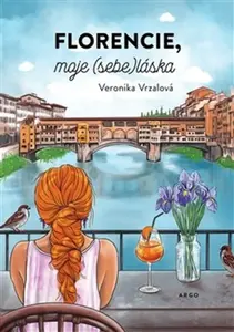 Florencie, moje (sebe)láska - Veronika Vrzalová