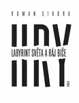 Hry: Labyrint světa a ráj biče - Roman Sikora