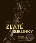 Zlaté bublinky (Hubert, J.E. 200 rokov šumivého vína na Slovensku) - kniha z kategorie Historie