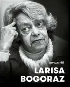 Sny paměti - Larisa Bogoraz