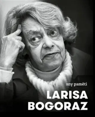 Sny paměti - Larisa Bogoraz
