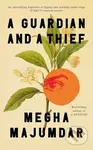 Guardian and a Thief (The sensational new novel from the author of A Burning)