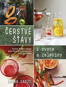 Kniha: Čerstvé šťávy z ovoce a zeleniny od Cadji Sarah