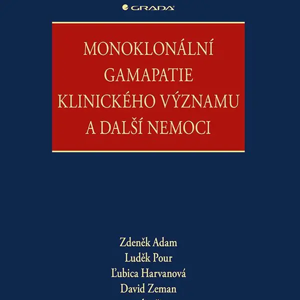 Kniha: Monoklonální gamapatie klinického významu a další nemoci od Adam Zdeněk
