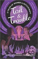 Toil & Trouble (15 Tales of Women & Witchcraft) - Jessica Spotswood, Tess Sharpe - kniha z kategorie Pro děti