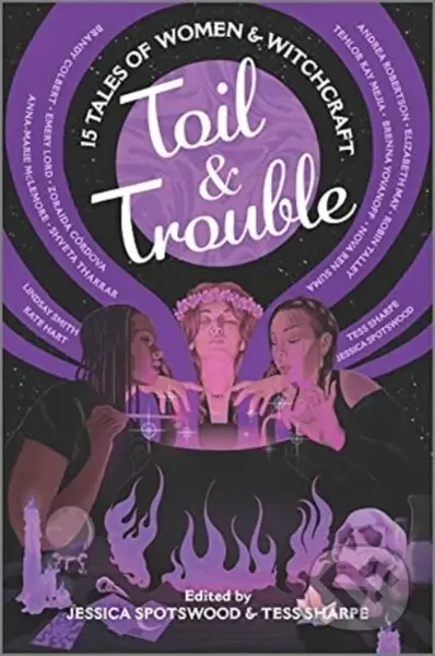 Toil & Trouble (15 Tales of Women & Witchcraft) - Jessica Spotswood, Tess Sharpe - kniha z kategorie Pro děti