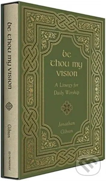 Be Thou My Vision (A Liturgy for Daily Worship) - Jonathan Gibson