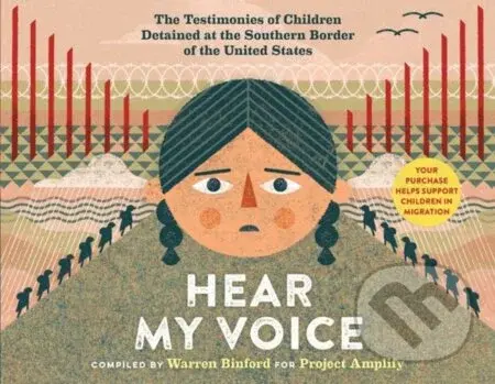 Hear My Voice/Escucha mi voz (The Testimonies of Children Detained at the Southern Border of the United States) - kniha z kategorie Pro děti
