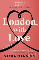 London, With Love (The unforgettable romantic comedy about two people whose lives keep crossing that's nostalgic, captivating, sweet and emotional) -…