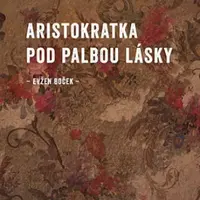 Aristokratka pod palbou lásky (Defekt) - Evžen Boček