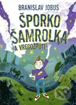 Šporko Šamrolka a vrecožrúti - Branislav Jobus, Filip Horník (ilustrátor) - kniha z kategorie Beletrie pro děti