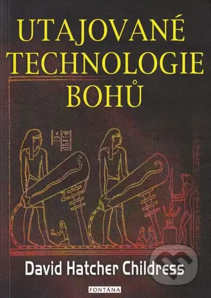 Utajované technologie bohů - Hatcher David Childress