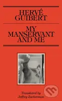 My Manservant and Me - Herve Guibert - kniha z kategorie Společenská beletrie