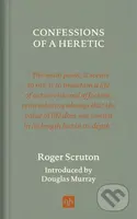 Confessions of a Heretic, Revised Edition - Roger Scruton - kniha z kategorie Humanitní a společenské vědy