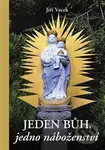 Jeden Bůh, jedno náboženství - Jiří Vacek - kniha z kategorie Spiritualita