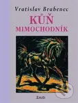 Kůň mimochodník - Vratislav Brabenec