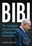 Bibi (The Turbulent Life and Times of Benjamin Netanyahu) - kniha z kategorie Autobiografie