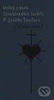 Velký pátek číhošťského faráře P. Josefa Toufara (Křížová cesta) - kniha z kategorie Novověk
