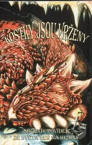 Kostky jsou vrženy (Sborník povídek ze světa her na hrdiny.) - kniha z kategorie Sci-fi a fantasy