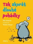 Tak akorát dlouhé pohádky - Petr Holeček, Tadeáš Haager (ilustrátor) - kniha z kategorie Pohádky