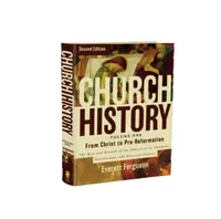 Church History, Volume One: From Christ to the Pre-Reformation - Everett Ferguson