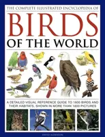 Complete Illustrated Encyclopedia of Birds of the World - David Alderton