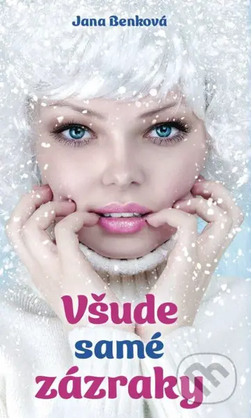 Všude samé zázraky - Jana Benková - kniha z kategorie Společenská beletrie