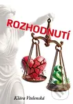 Rozhodnutí - Klára Vtelenská - kniha z kategorie Společenská beletrie