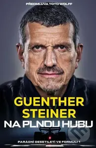Na plnou hubu (Parádní desetiletí ve formuli 1) - Guenther Steiner - kniha z kategorie Hobby