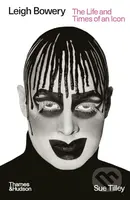 Leigh Bowery (The Life and Times of an Icon) - Sue Tilley - kniha z kategorie Autobiografie