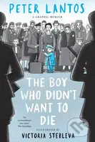 The Boy Who Didnt Want to Die graphic memoir - Peter Lantos - kniha z kategorie Beletrie pro děti