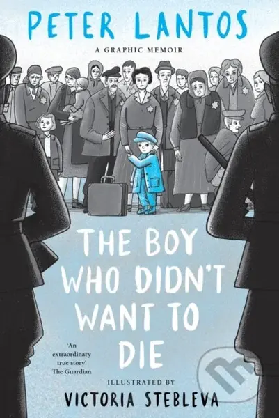 The Boy Who Didnt Want to Die graphic memoir - Peter Lantos - kniha z kategorie Beletrie pro děti
