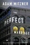 The Perfect Marriage (A Novel) - Adam Mitzner - kniha z kategorie Thrillery